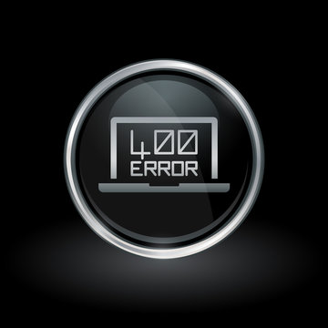 Laptop webpage error symbol with HTTP Error - 400 Bad request icon inside round chrome silver and black button emblem on black background. Vector illustration.