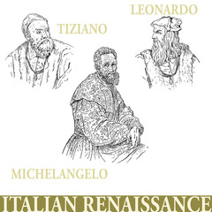 Famous artists of the Italian Renaissance, Michelangelo Buonarroti, Tiziano Vecellio, Leonardo da Vinci, engraving portraits