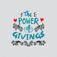 The power of givings. Quote. Hand lettering Calligraphy.