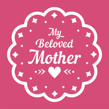Colorful My Beloved Mother Lettering Emblem. Vector Design Elements For Greeting Card and Other Print Templates. Isolated on pink.
