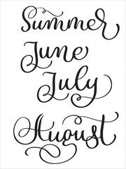 summer Months June July August words on white background. Hand drawn vintage Calligraphy lettering Vector illustration EPS10