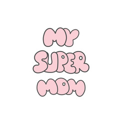 Super mom sticker. Happy Mothers Day celebration. Vector illustr