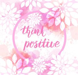 Think positive watercolor imitation background