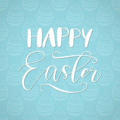 Happy Easter holiday celebration card with hand drawn lettering design on seamless ornamental eggs pattern.