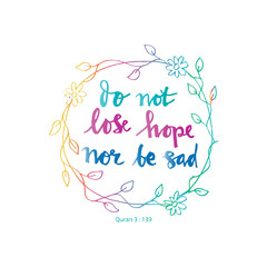 Do not lose hope nor be sad. Quote quran. Hand lettering calligraphy.