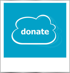 donate word business concept, photo frame isolated on white