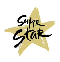 Super star vector lettering illustration. Hand drawn phrase. Handwritten modern brush calligraphy for designe