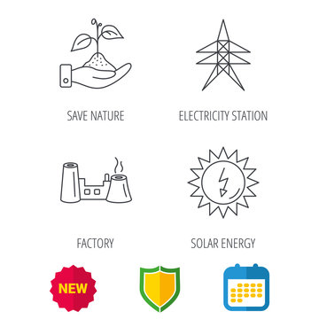 Electricity station, factory and solar energy icons. Save nature linear sign. Shield protection, calendar and new tag web icons. Vector