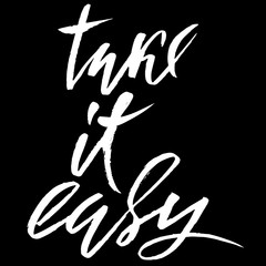 Take it easy. Hand drawn lettering. Vector typography design. Handwritten inscription.