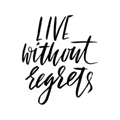 Life without regrets.. Hand drawn lettering. Vector typography design. Handwritten modern brush inscription.