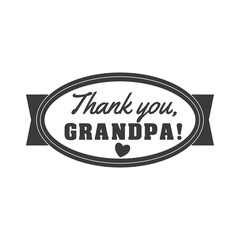 Vector black and white granddad sign illustration. Thank you, grandpa - text for gift. Congratulations label, badge vector