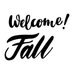 Greeting card with phrase Welcome Fall. Vector isolated illustration: brush calligraphy, hand lettering. Inspirational typography poster. For calendar, postcard, label and decor.
