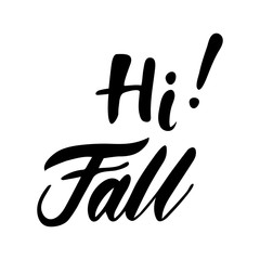 Greeting card with phrase Hi Fall. Vector isolated illustration: brush calligraphy, hand lettering. Inspirational typography poster. For calendar, postcard, label and decor.