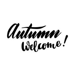 Obraz premium Greeting card with phrase Welcome Autumn. Vector isolated illustration: brush calligraphy, hand lettering. Inspirational typography poster. For calendar, postcard, label and decor.