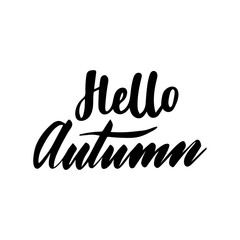 Greeting card with phrase Hello Autumn. Vector isolated illustration: brush calligraphy, hand lettering. Inspirational typography poster. For calendar, postcard, label and decor.