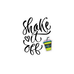 Modern vector lettering. Inspirational hand lettered quote for wall poster. Printable calligraphy phrase. T-shirt print design. Shake it off