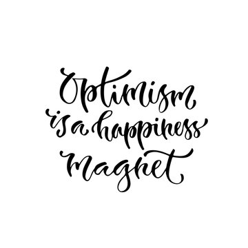 Modern vector lettering. Motivational hand lettered quote for wall poster. Printable calligraphy phrase. T-shirt print design. Optimism is a happiness magnet
