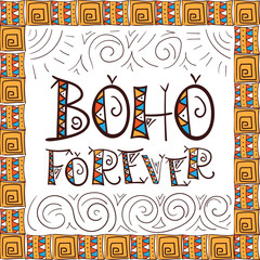 Boho forever - tribal lettering word print vector. Ethic style or aztec ornament print. Summer poster, sticker or t-shirt apparel design.