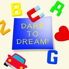 Dare To Dream Indicating Aims 3d Illustration