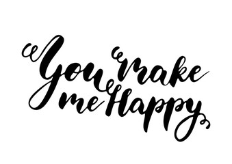 You make me happy - freehand ink inspirational romantic quote
