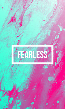 Fearless motivational quote on abstract liquid background.
