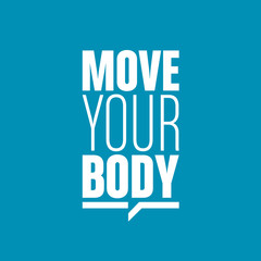 move your body