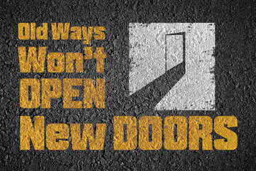 old ways wont open new doors