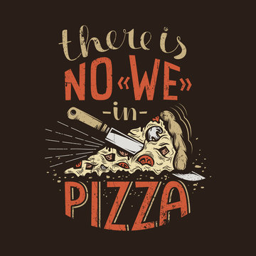 Retro lettering there is no we in pizza on a dark background. Worn grunge texture on a separate layer and can be easily disabled.