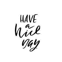 Have a nice day. Hand drawn lettering. Vector typography design. Handwritten inscription.