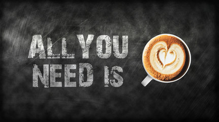 ALL YOU NEED IS coffee time and coffee latte art on black board with texture in background , coffee concept , coffee idea, web banner or graphic design editor