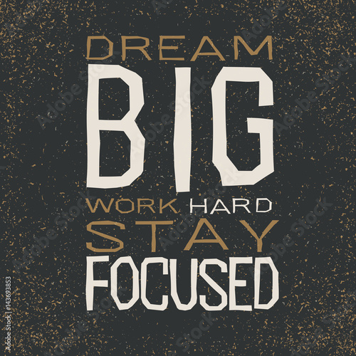 Download "dream big work hard stay focused Inspirational quote ...