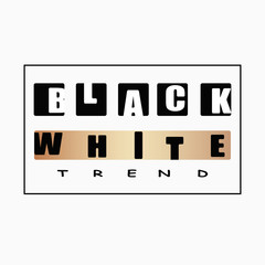 Vector illustration with phrase "black and white trend". May be used for postcard, flyer, banner, t-shirt, clothing, poster, print and other uses.