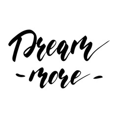 Dream more - inspirational lettering design