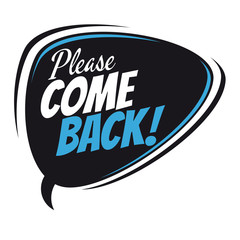 please come back cartoon speech balloon