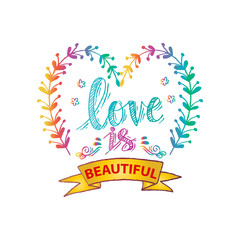 Love is beautiful. Inspirational valentine quote.