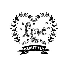 Love is beautiful. Inspirational valentine quote.