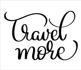 Travel more text on white background. Hand drawn vintage Calligraphy lettering vector illustration EPS 10