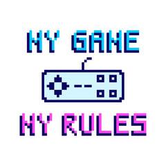 My game my rules. The inscription with joystick from the console in the eight bit style on a white background.  It can be used for website design, article, phone case, poster, t-shirt,etc.