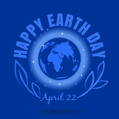 Happy Earth Day. April 22. Earth Day poster with earth globe symbol, foliage and greeting inscription on a space background. Vector illustration