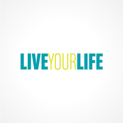 live your life