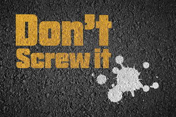 Don't screw it