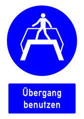 cshas526 CombiSignHealthAndSafety cshas - German / Gebotszeichen: Übergang benutzen - Fußgängerbrücke - Fußgänger - english / safety - mandatory action sign: use footbridge - DIN A2 A3 - g5194