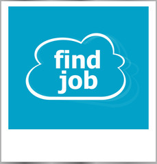 instant photo frame with cloud and find job word, business concept