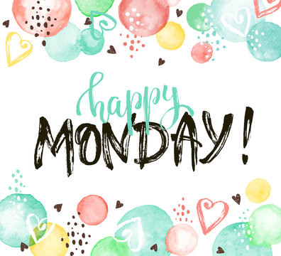 Happy monday text hand drawn with dry brush. Bright and modern ink lettering for posters and greeting cards design. Inspirational phrase with watercolor spots on white background.