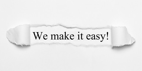 We make it easy! on white torn paper