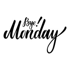 Weekdays card with phrase Bye Monday. Vector isolated illustration: brush calligraphy, hand lettering. For calendar, schedule, diary, journal, postcard, label, sticker and decor.