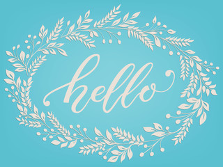 Hand drawn lettering Hello. Elegant modern handwritten calligraphy with floral frame. Vector Ink illustration. Typography poster on light background with flowers. For cards, invitations, prints etc.