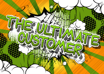 The Ultimate Customer - Comic book style word on abstract background.