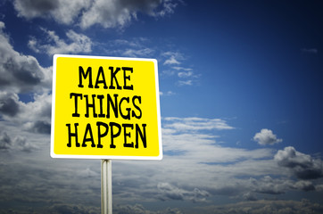 Make things happen road sign with cloud background