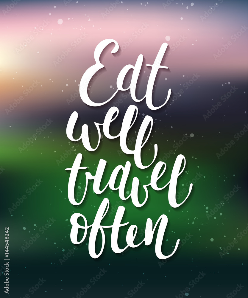 Wall mural Eat well travel often, modern calligraphy with splash. Handwritten lettering.